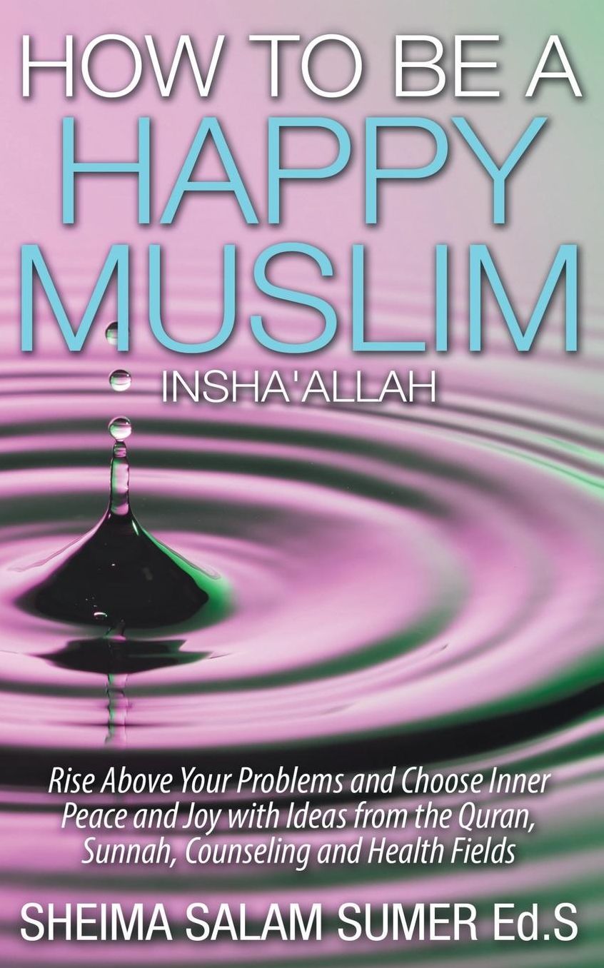How To Be A Happy Muslim Insha' Allah