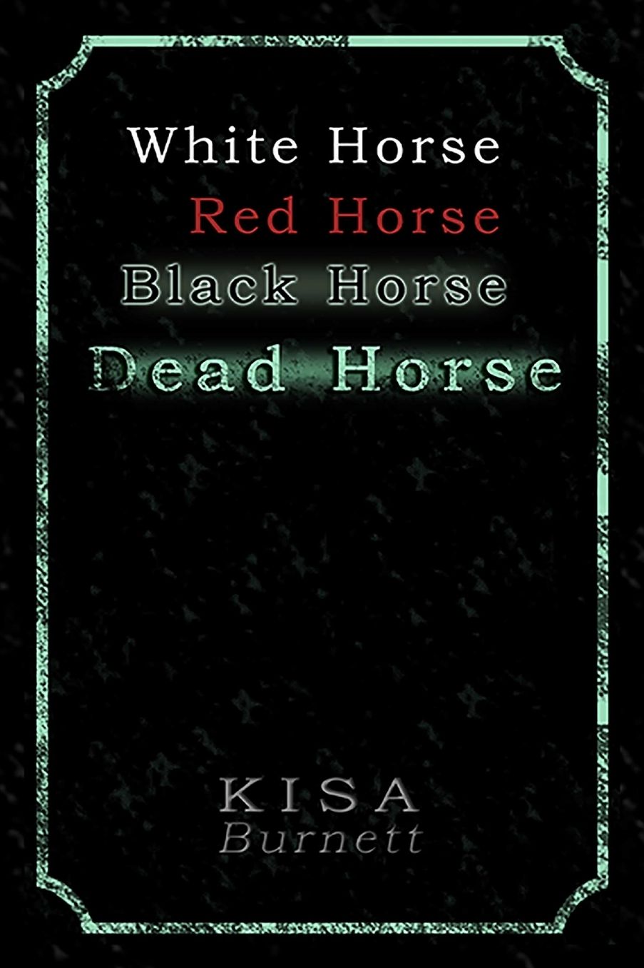 White Horse, Red Horse, Black Horse, Dead Horse