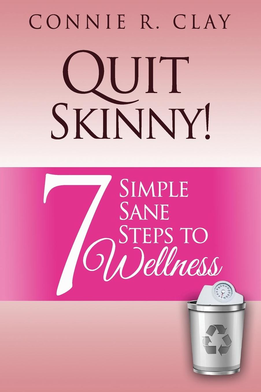 Quit Skinny!: 7 Simple, Sane Steps to Wellness