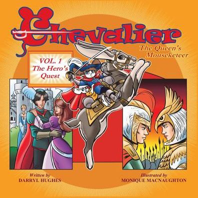 Chevalier The Queen's Mouseketeer: Volume One: The Hero's Quest (Children's fantasy adventure books, volume one)