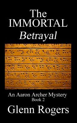 THE IMMORTAL Betrayal: An Aaron Archer Mystery Book 2