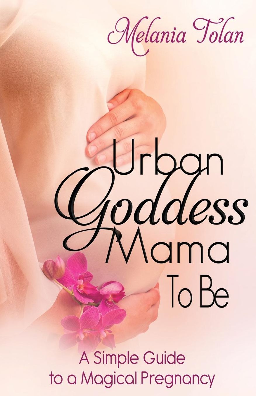 Urban Goddess Mama-to-Be: A Simple Guide to a Magical Pregnancy