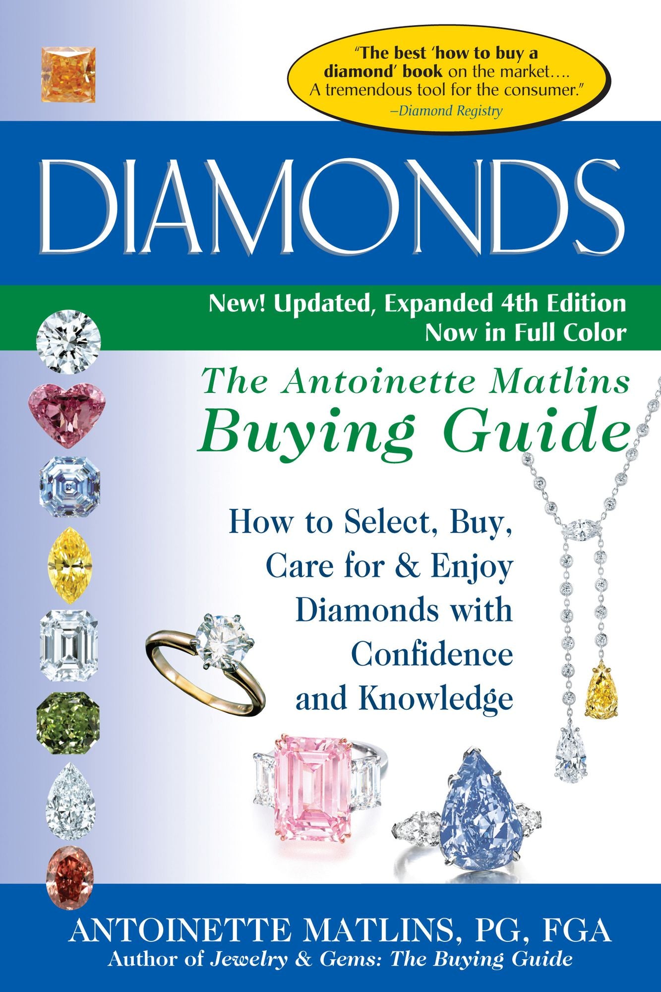 Diamonds 4/E: The Antoinette Matlins Buying Guide-How to Select, Buy, Care for & Enjoy Diamonds with Confidence and Knowledge