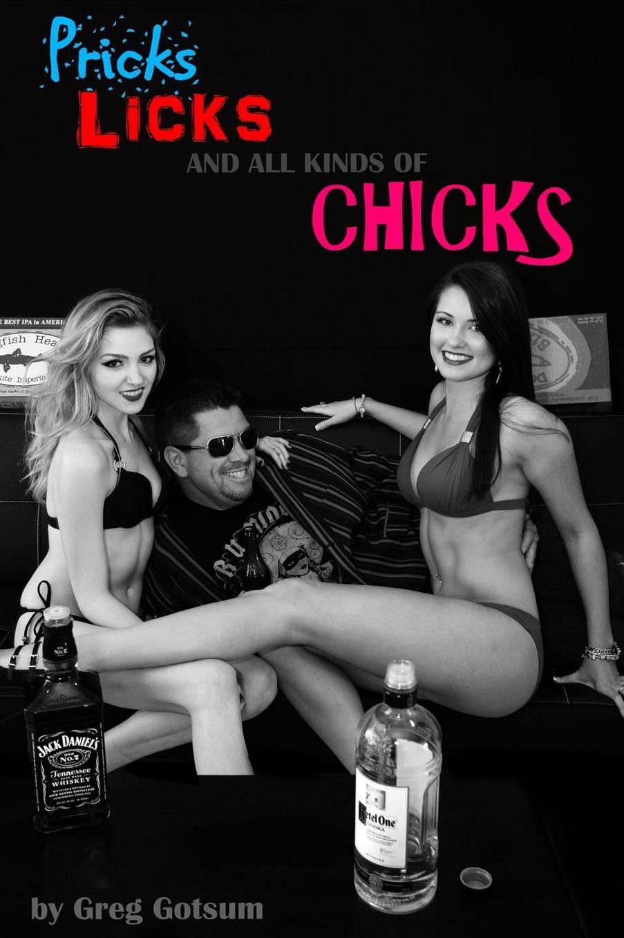 Pricks, Licks, And All Kinds of Chicks