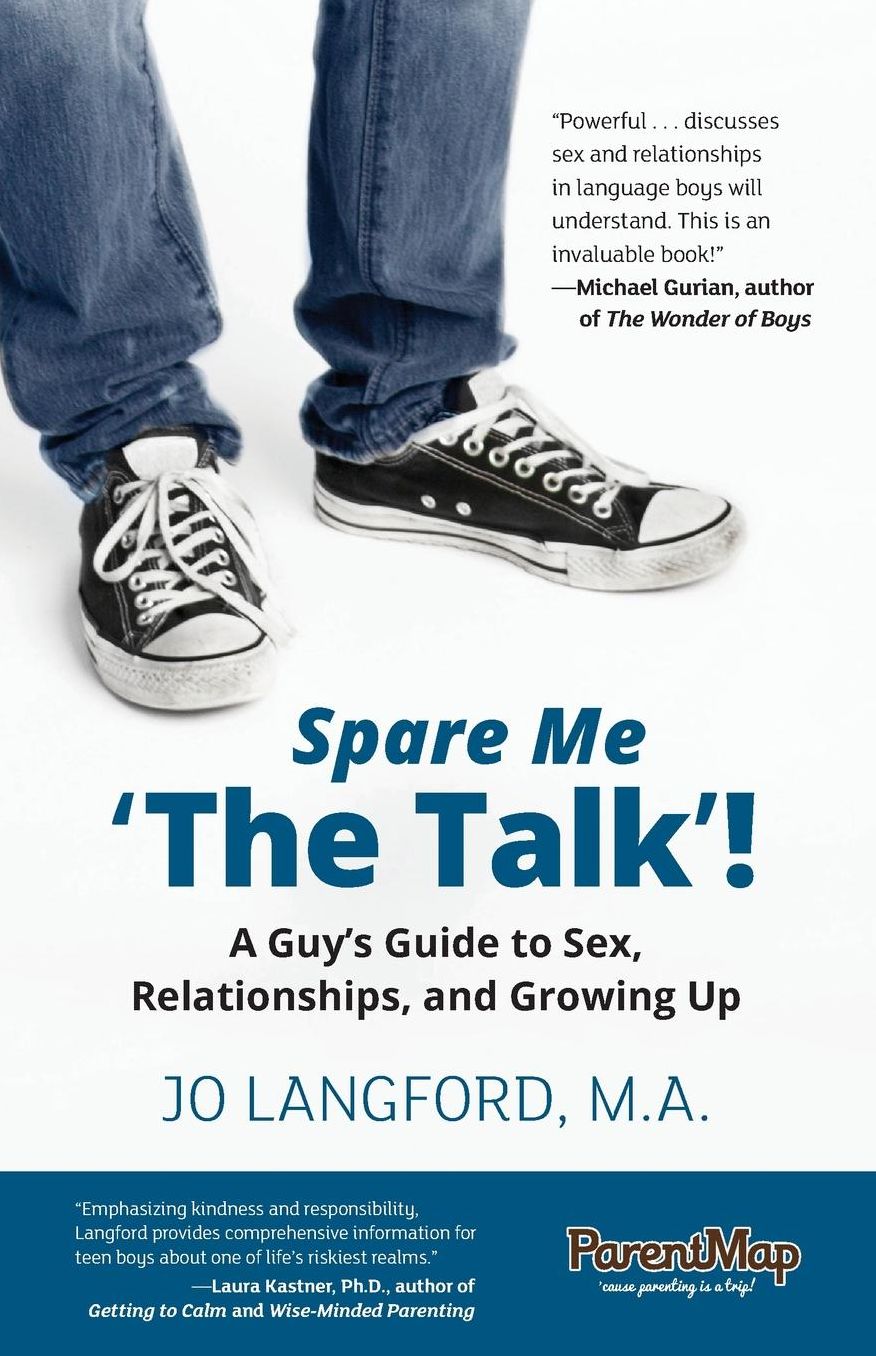 Spare Me 'The Talk'!: A Guy's Guide to Sex, Relationships, and Growing Up