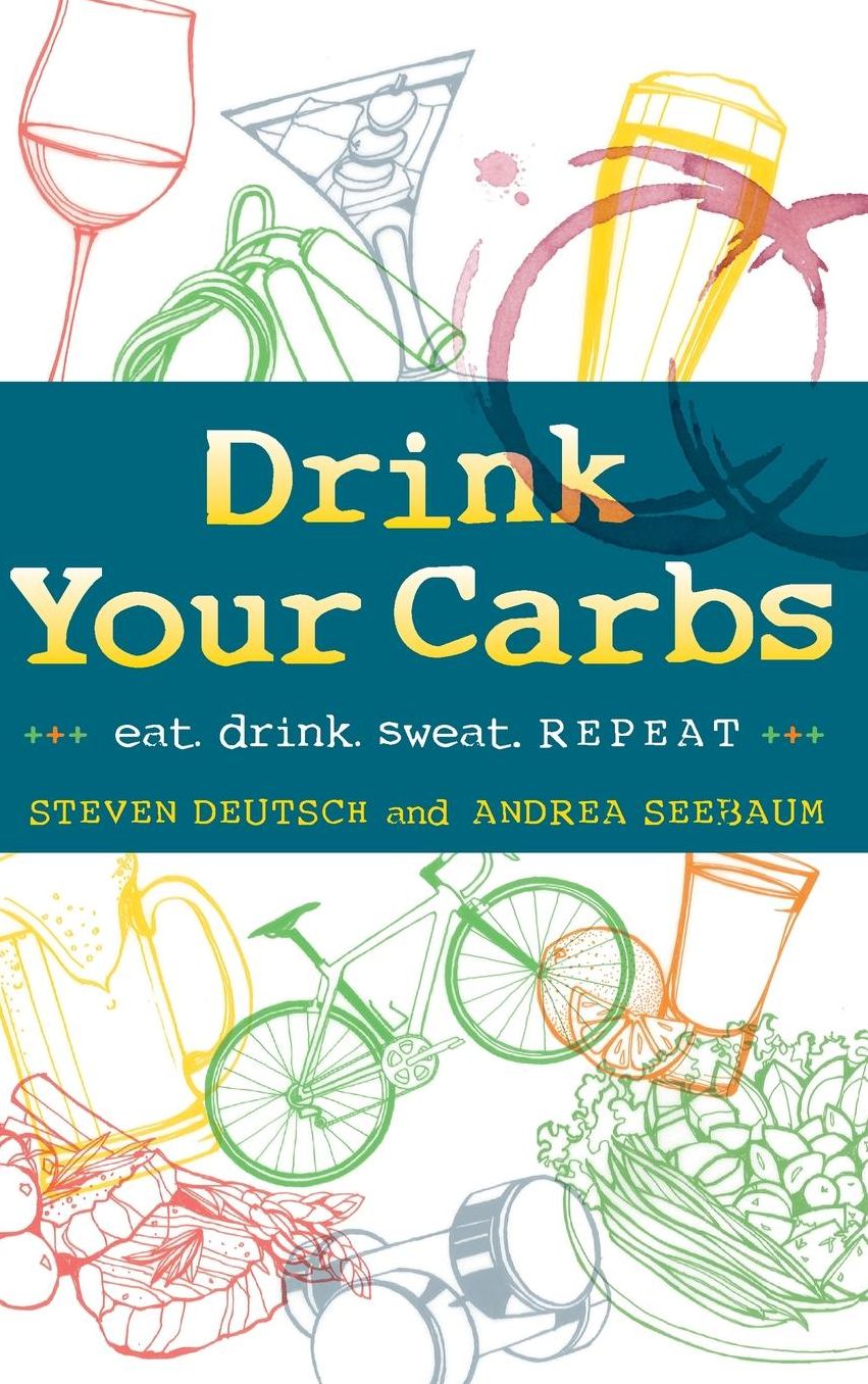Drink Your Carbs: eat. drink sweat. REPEAT