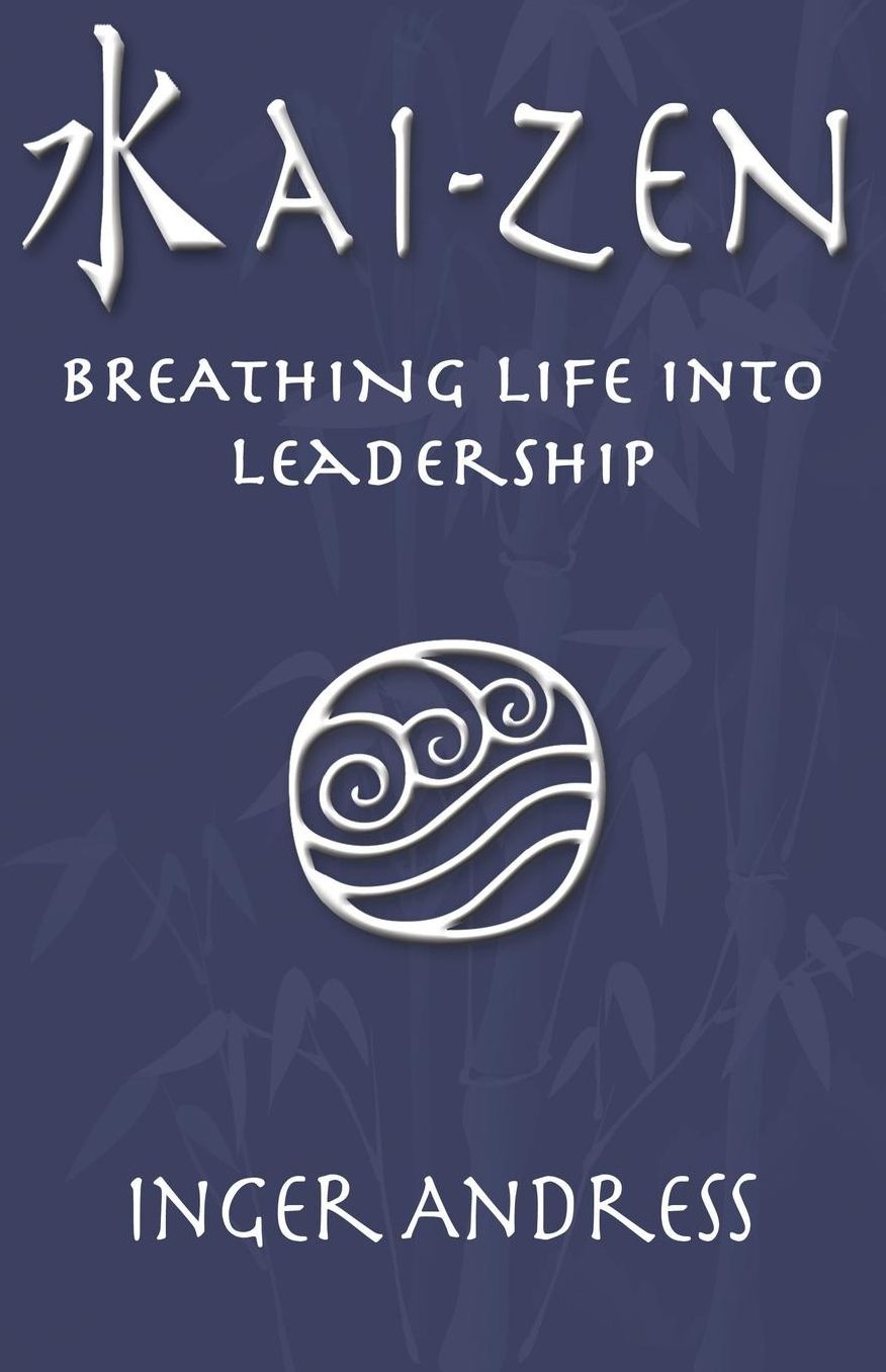 Kai-Zen: Breathing Life Into Leadership