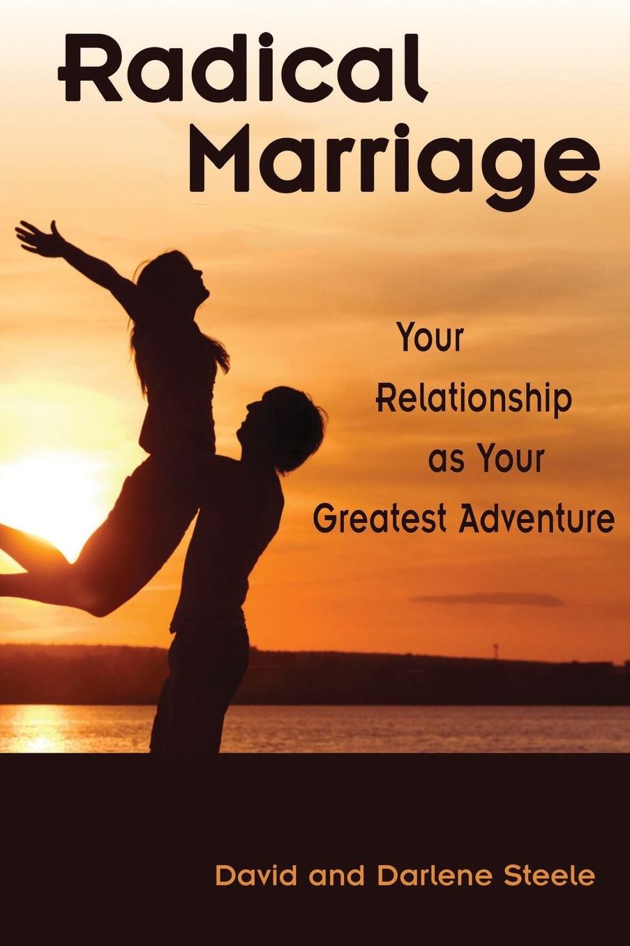 Radical Marriage: Your Relationship as Your Greatest Adventure