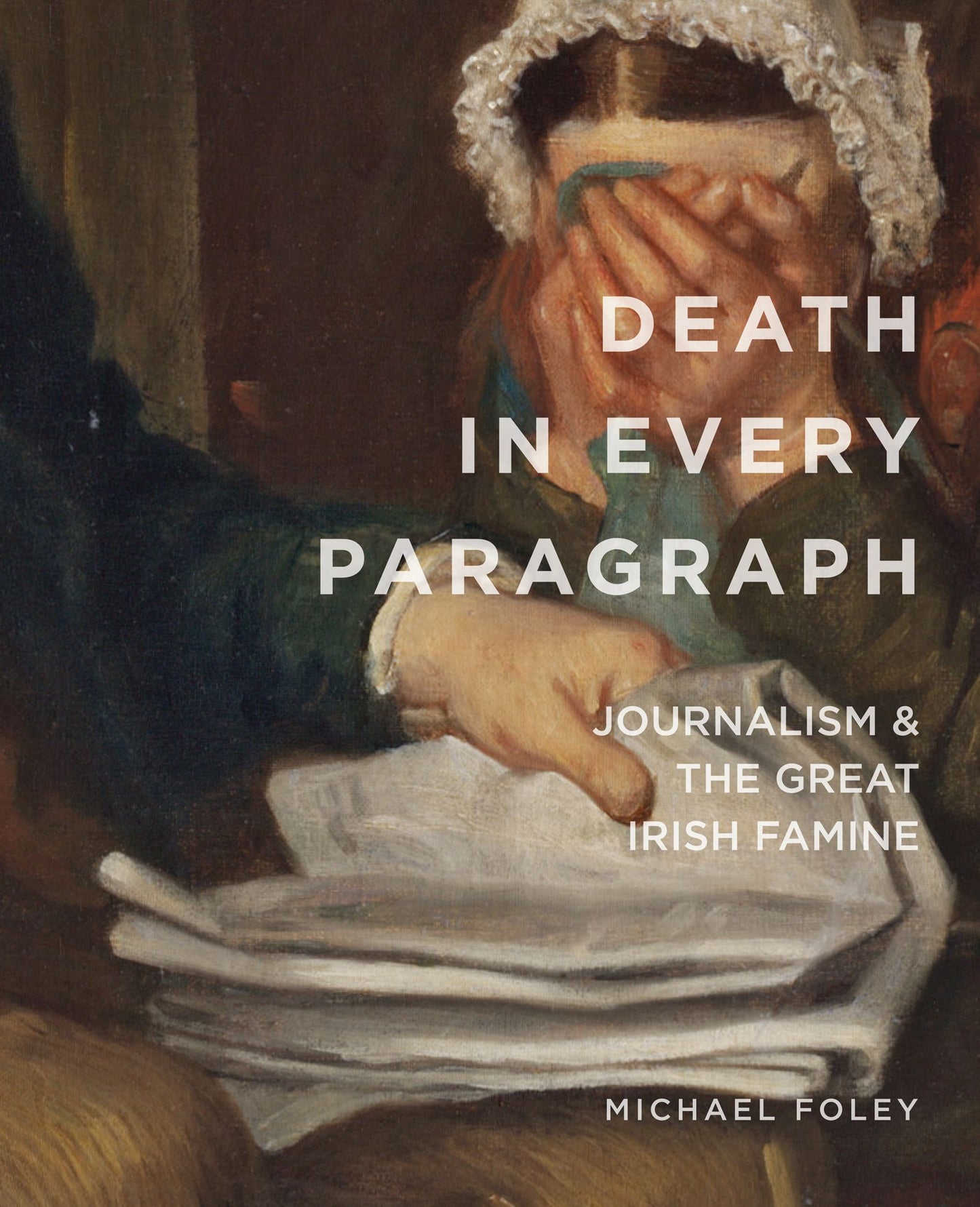 Death in Every Paragraph: Journalism and the Great Irish Famine