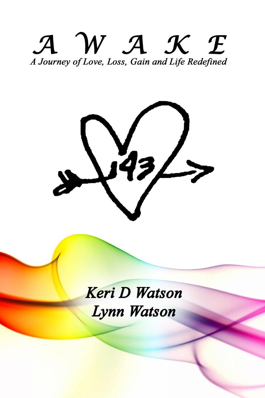 Awake: A Journey of Love, Loss, Gain and Life Redefined
