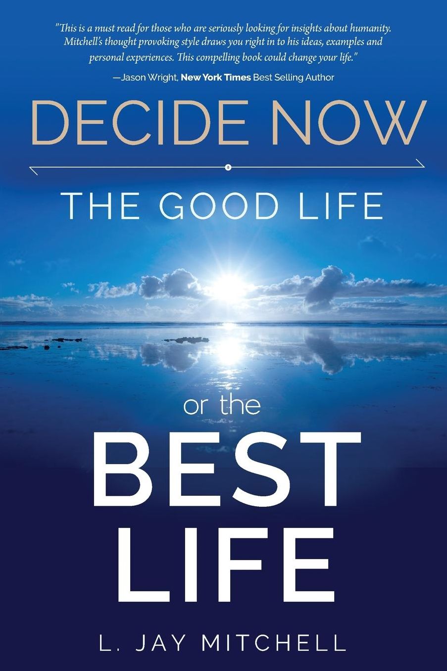 Decide Now: The Good Life or The Best Life