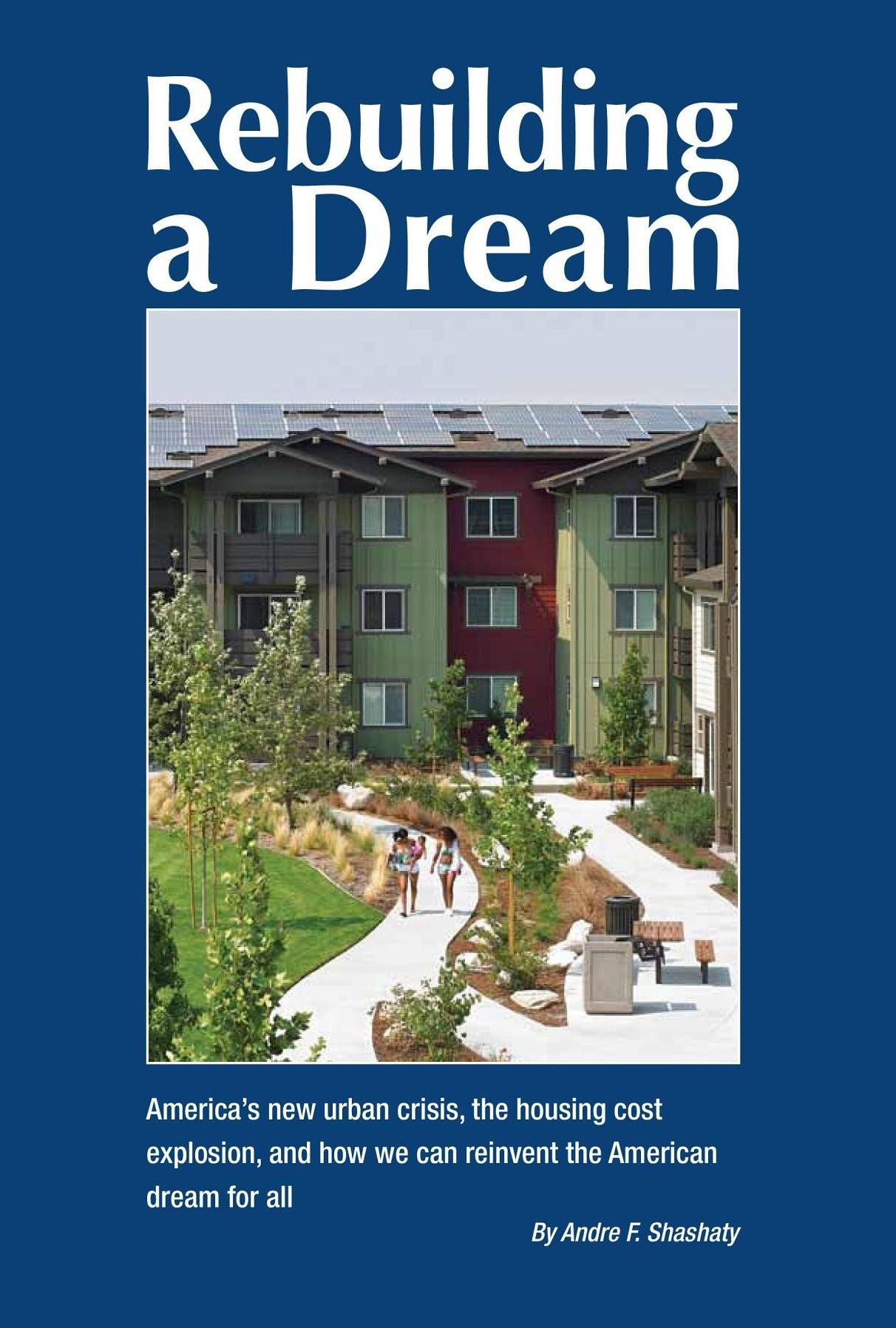 Rebuilding a Dream: America's new urban crisis, the housing cost explosion, and how we can reinvent the American dream for all