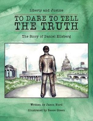 To Dare to Tell the Truth: The Story of Daniel Ellsberg