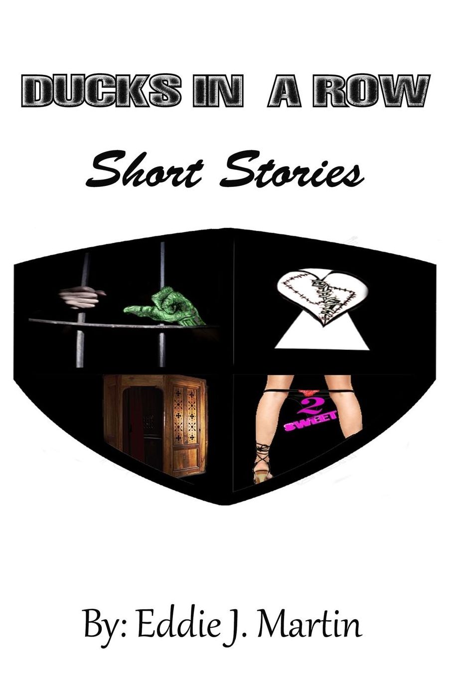 Ducks in a Row...Short Stories: Story's that will make you laugh,Cry,and some may even make you think.