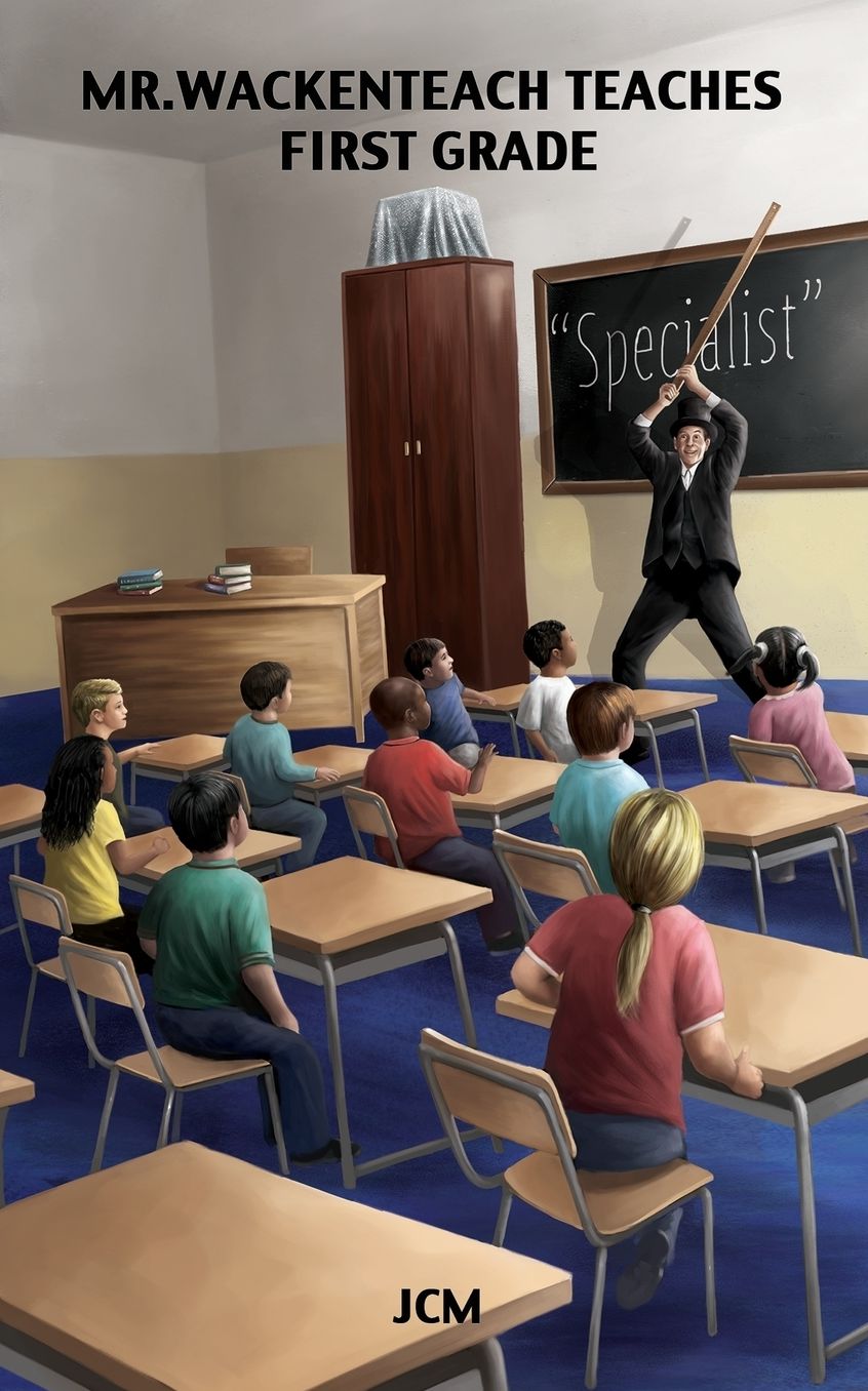 Mr. Wackenteach Teaches First Grade