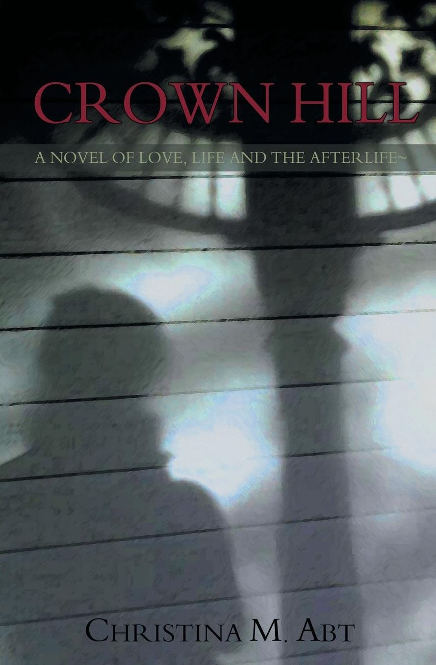 Crown Hill: A Novel of Love, Life and The Afterlife