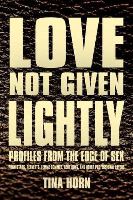 Love Not Given Lightly: Profiles from the Edge of Sex