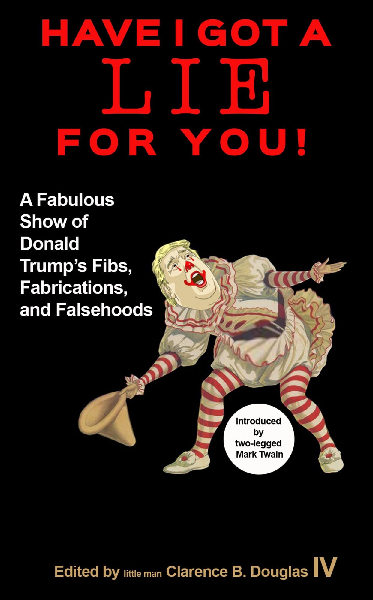 Have I Got a Lie for You!: A Fabulous Show of Donald Trump's Fibs, Fabulations, and Falsehoods