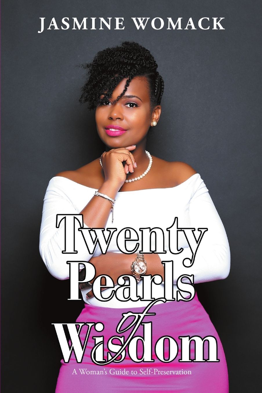 Twenty Pearls of Wisdom: A Woman's Guide to Self-Preservation