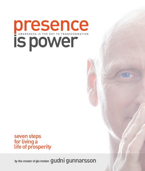 Presence Is Power: Seven Steps for Living a Life of Prosperity