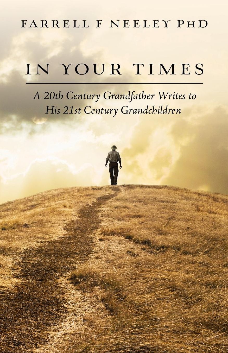In Your Times: A 20th Century Grandfather Writes to His 21st Century Grandchildren