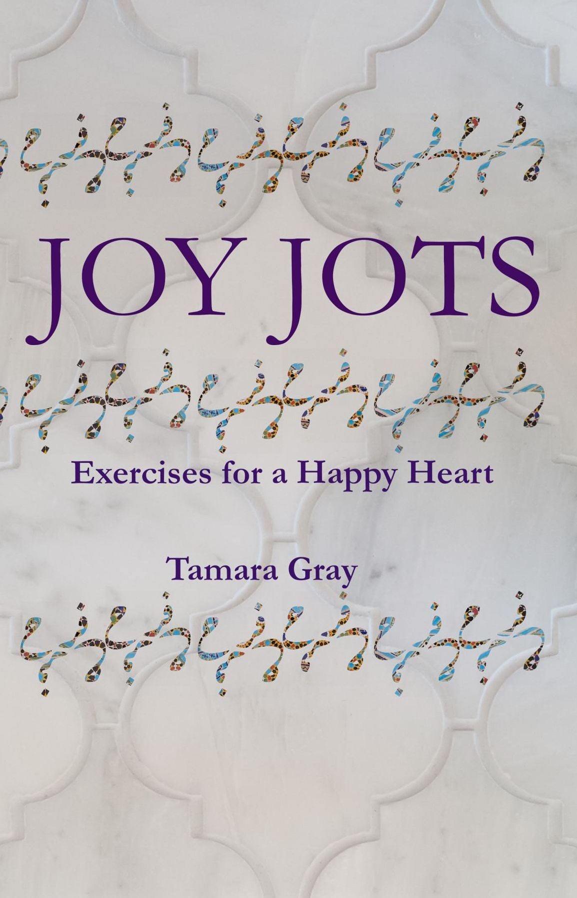 Joy Jots: Exercises for a Happy Heart