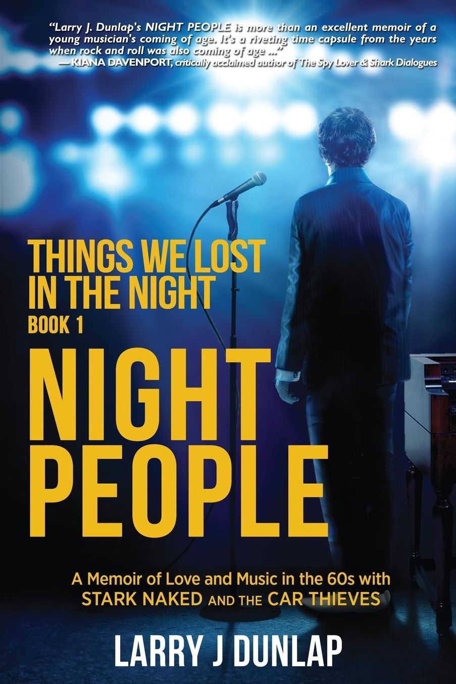 NIGHT PEOPLE, Book 1: A Memoir of Love and Music in the 60s with Stark Naked and the Car Thieves