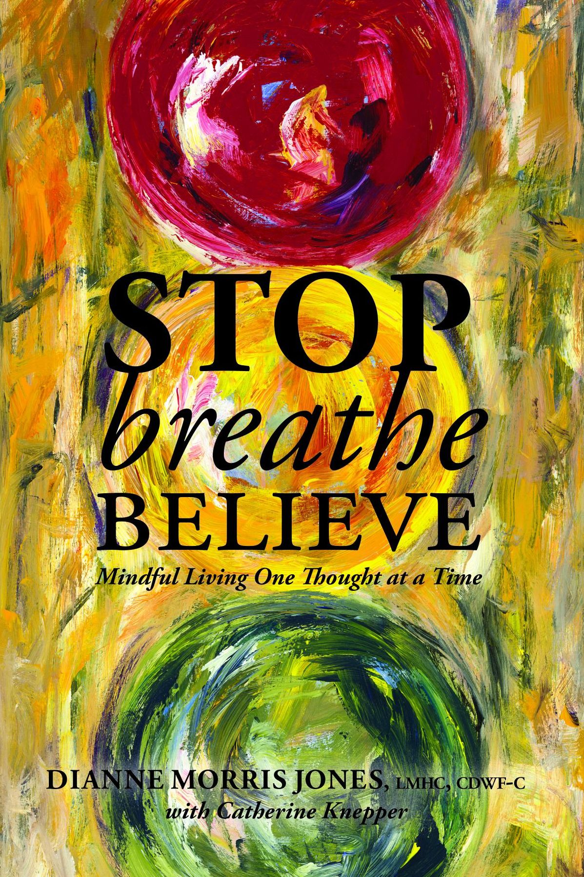 Stop Breathe Believe: Mindful Living One Thought at a Time