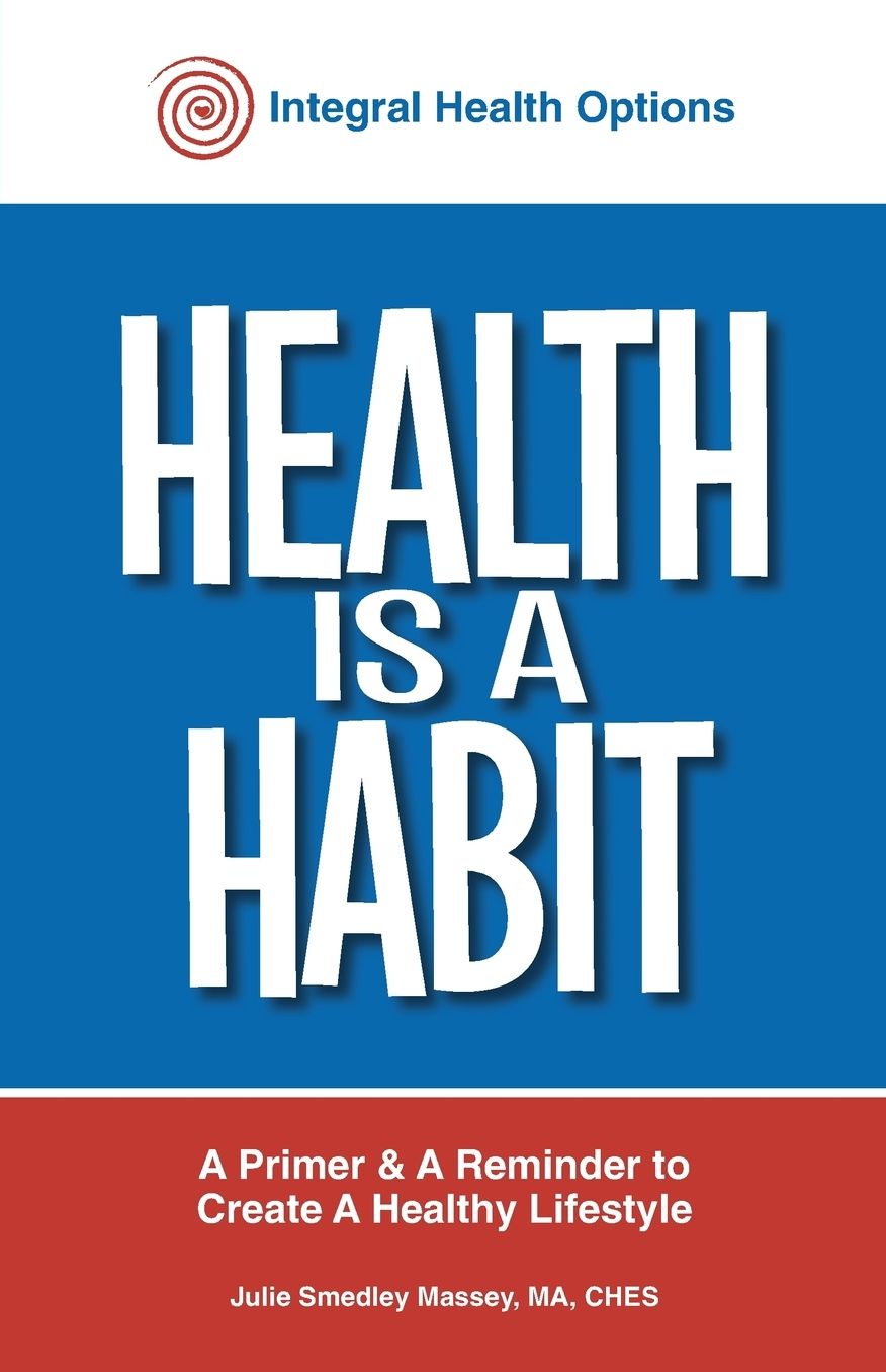 Health is a Habit: A Primer and a Reminder to Create a Healthy Lifestyle