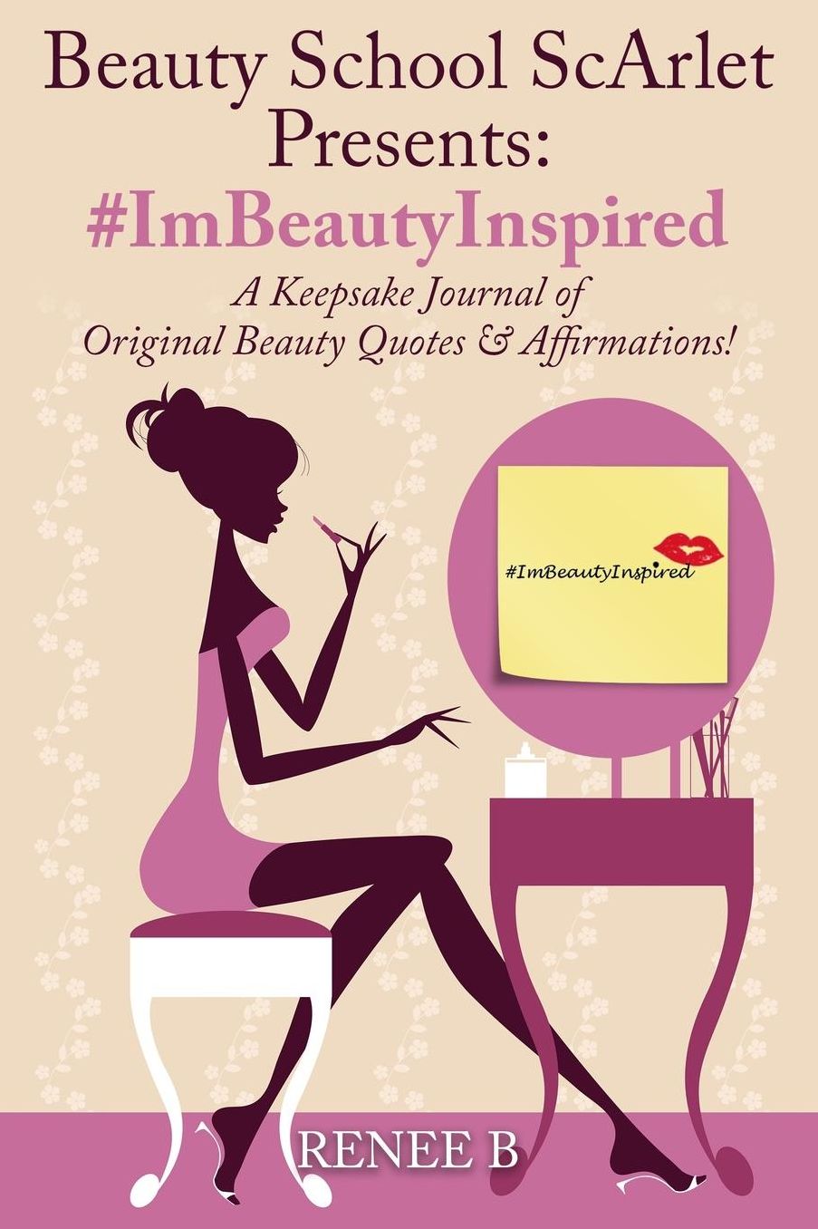 #ImBeautyInspired: A Keepsake Journal of Original Beauty Quotes & Affirmations