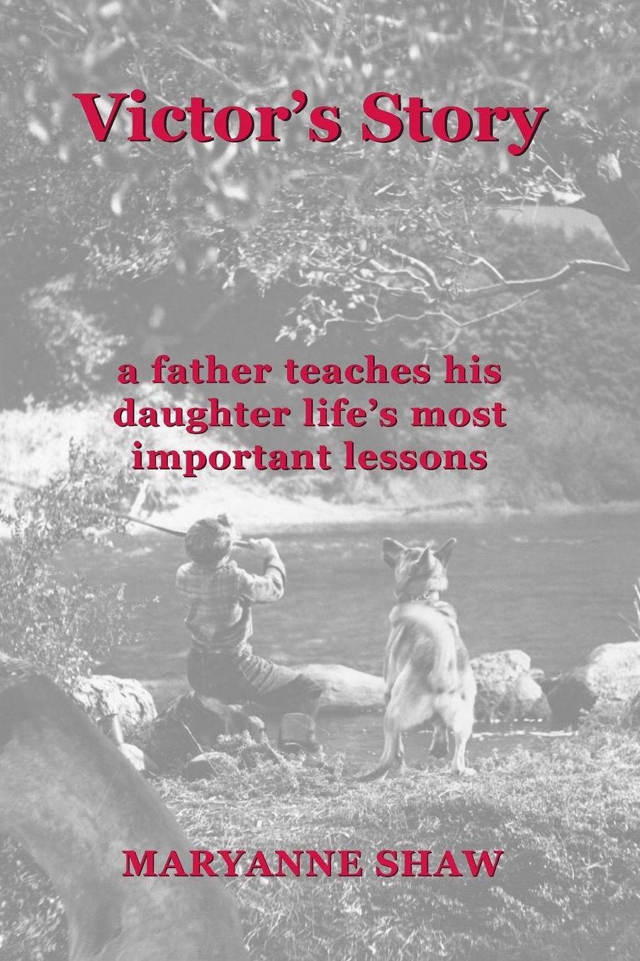 Victor's Story: a father teaches his daughter life's most important lessons