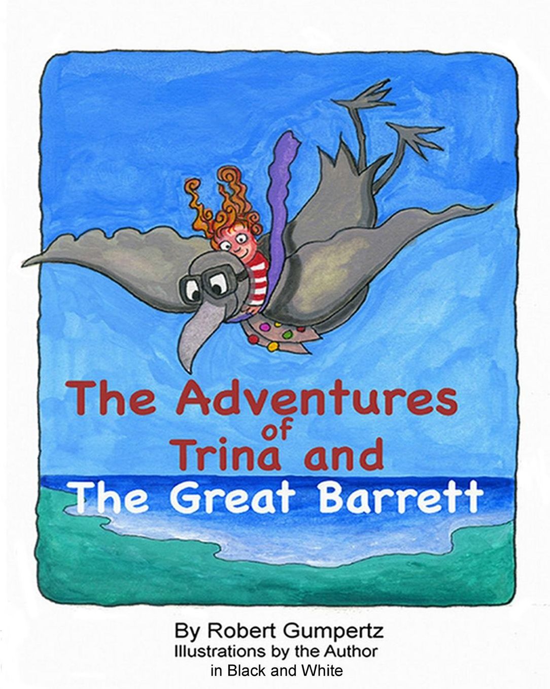 The Adventures of Trina and the Great Barrett: A Rousing Tale with Black and White Illustrations by the Author