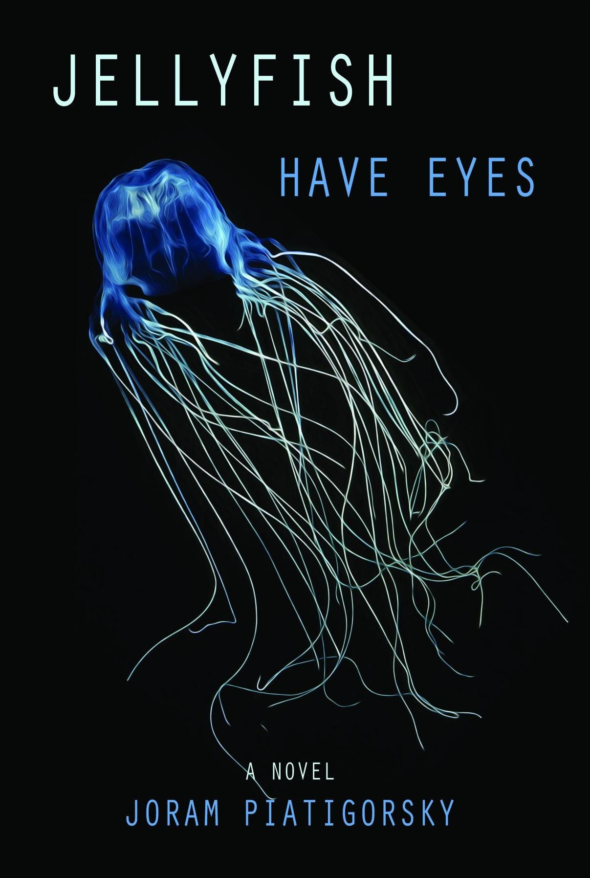 Jellyfish Have Eyes: A Novel