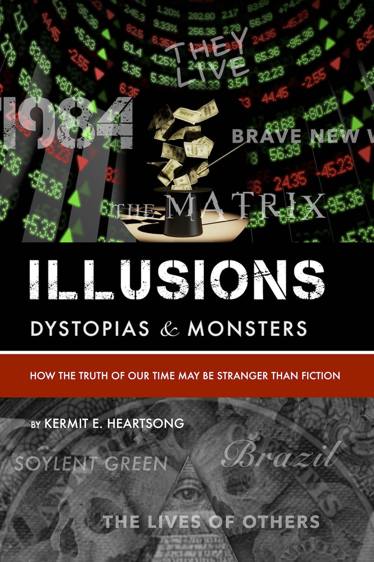Illusions, Dystopia & Monsters: How the Truths of Our Time May Be Stranger Than Fiction