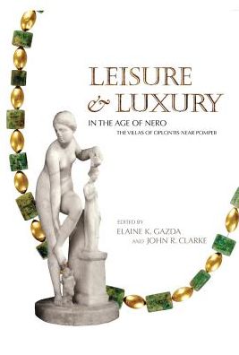 Leisure and Luxury in the Age of Nero: The Villas of Oplontis near Pompeii