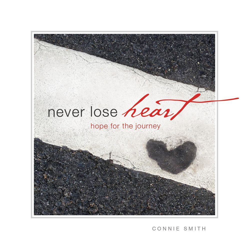 Never Lose Heart: Hope for the Journey