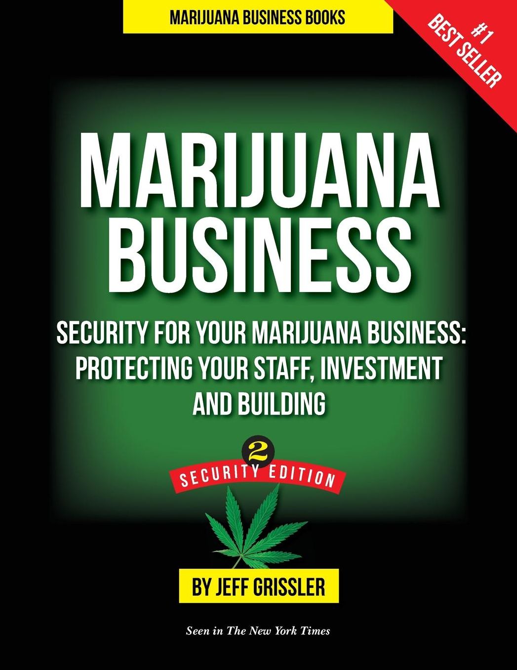 Marijuana Business: Security for Your Marijuana Business: Protecting Your Staff, Investment and Building