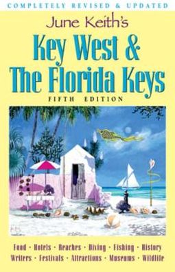 June Keith's Key West &amp; The Florida Keys: A Guide to the Coral Islands