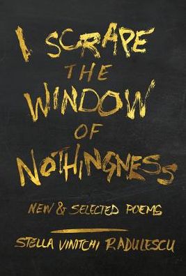 I Scrape the Window of Nothingness: New amp; Selected Poems