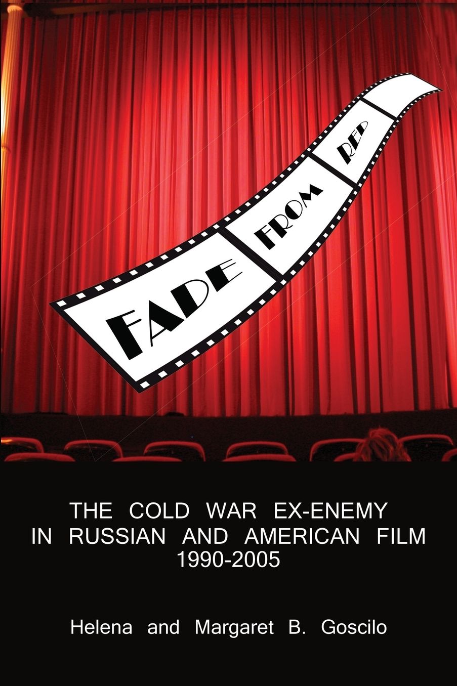 FADE FROM RED: The Cold-War Ex-Enemy in Russian and American Film, 1990-2005