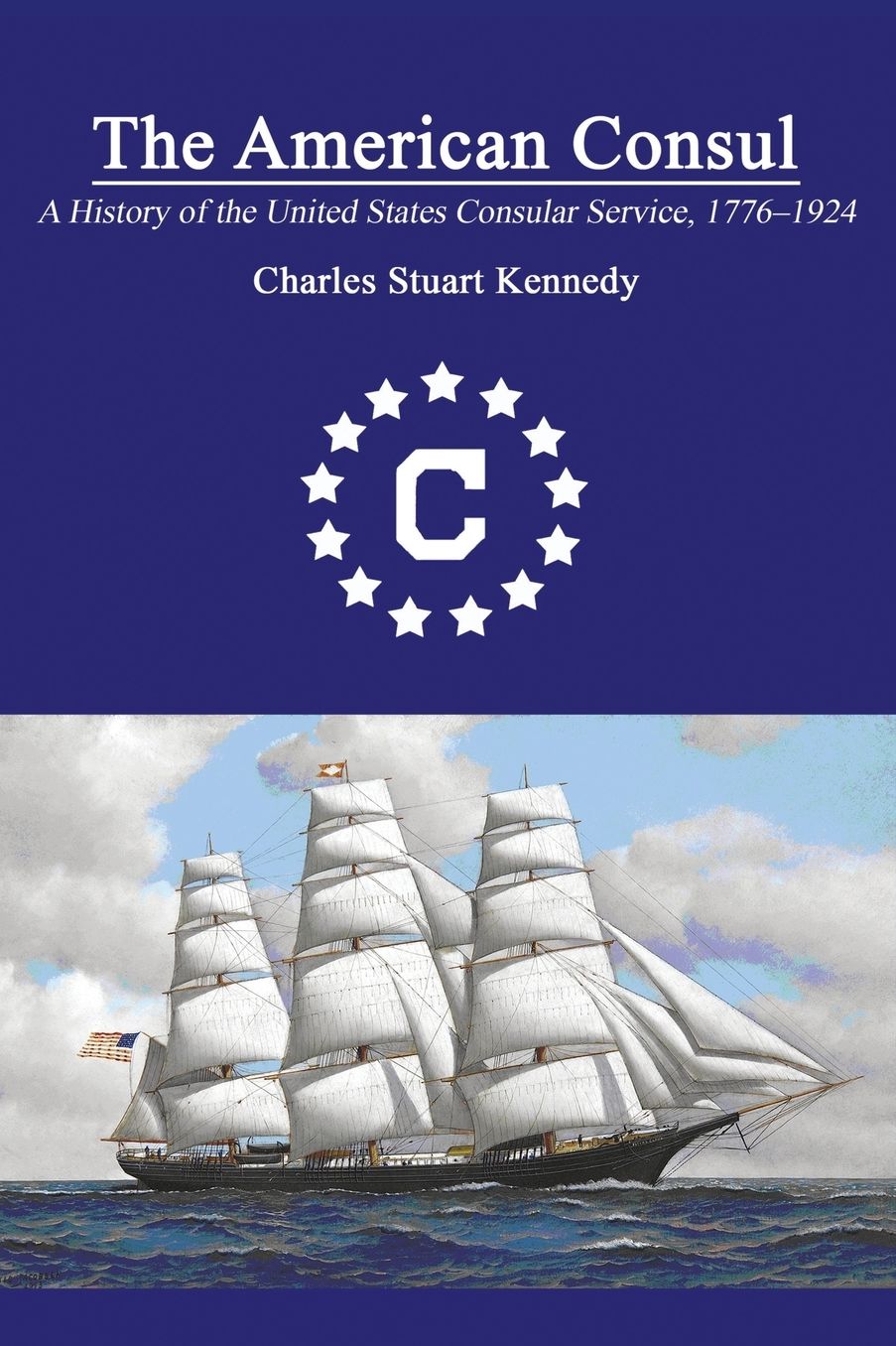 THE AMERICAN CONSUL: A History of the United States Consular Service 1776-1924. Revised Second Edition