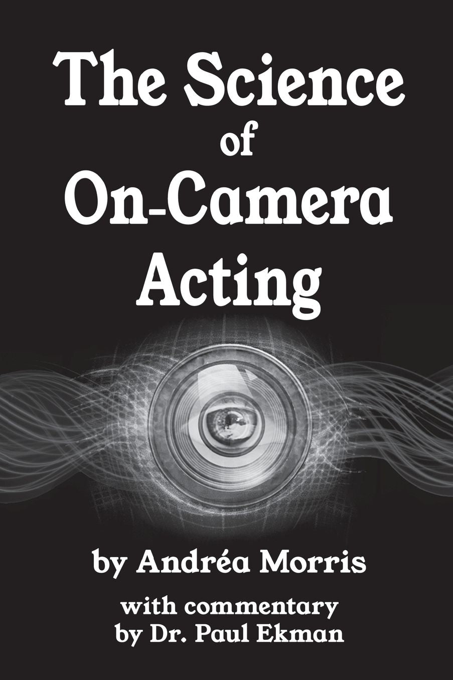 The Science of On-Camera Acting: with commentary by Dr. Paul Ekman