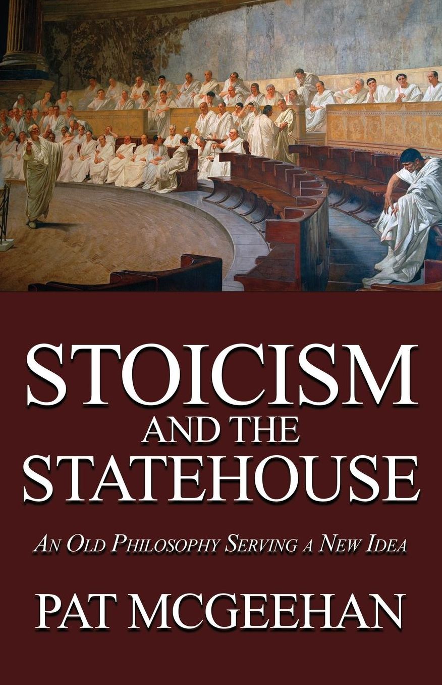 Stoicism and the Statehouse: An Old Philosophy Serving a New Idea