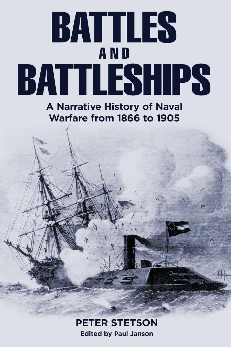 Battles and Battleships: A narrative history of naval warfare from 1866 to 1905