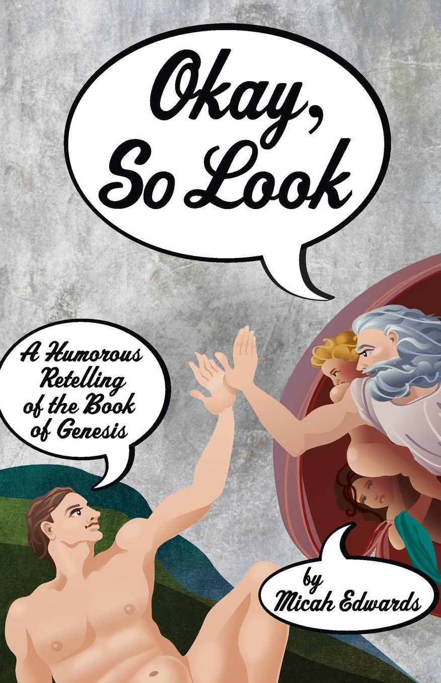 Okay, So Look: A Humorous Retelling of the Book of Genesis
