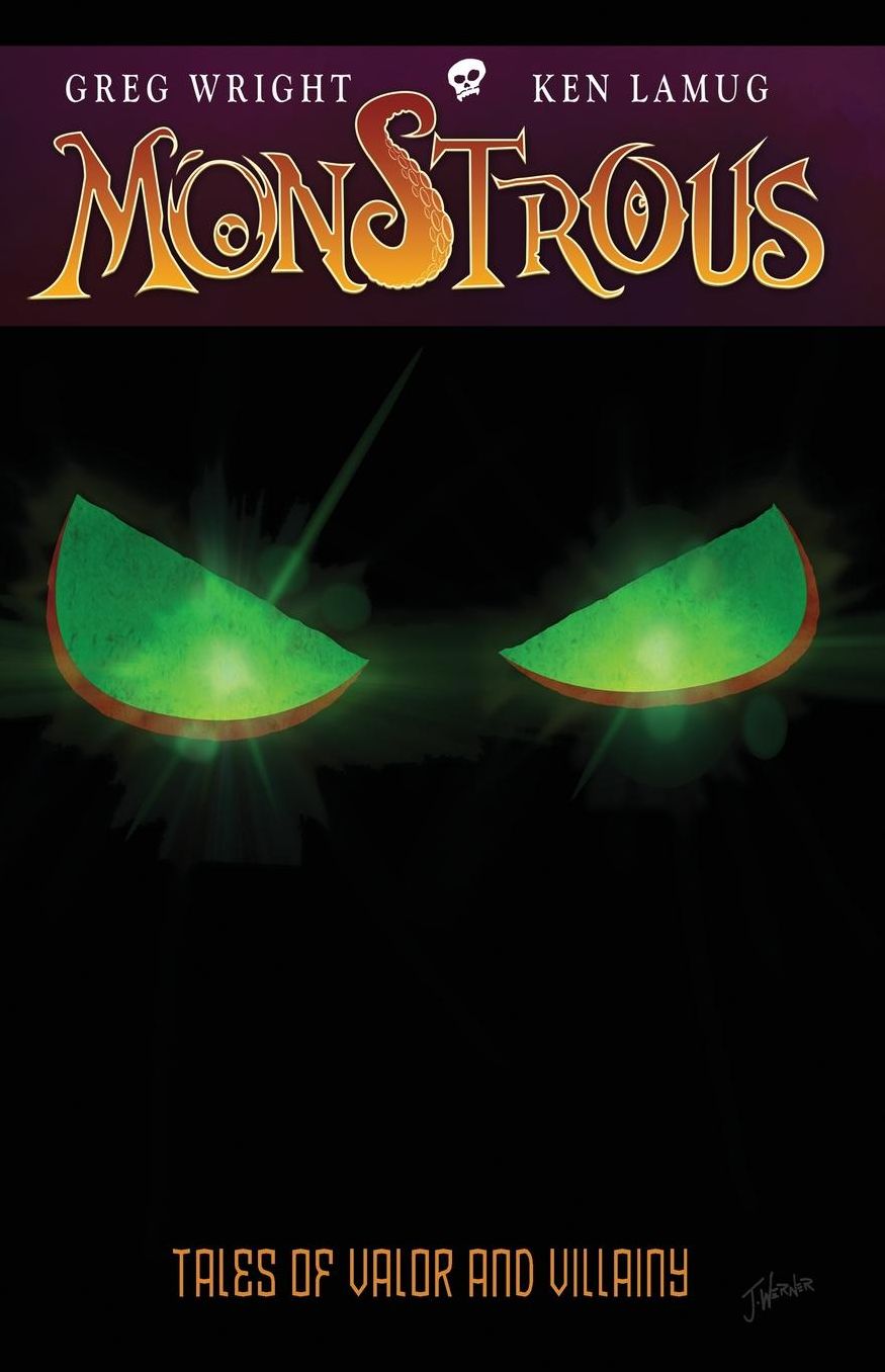 Monstrous: Tales of Valor and Villainy