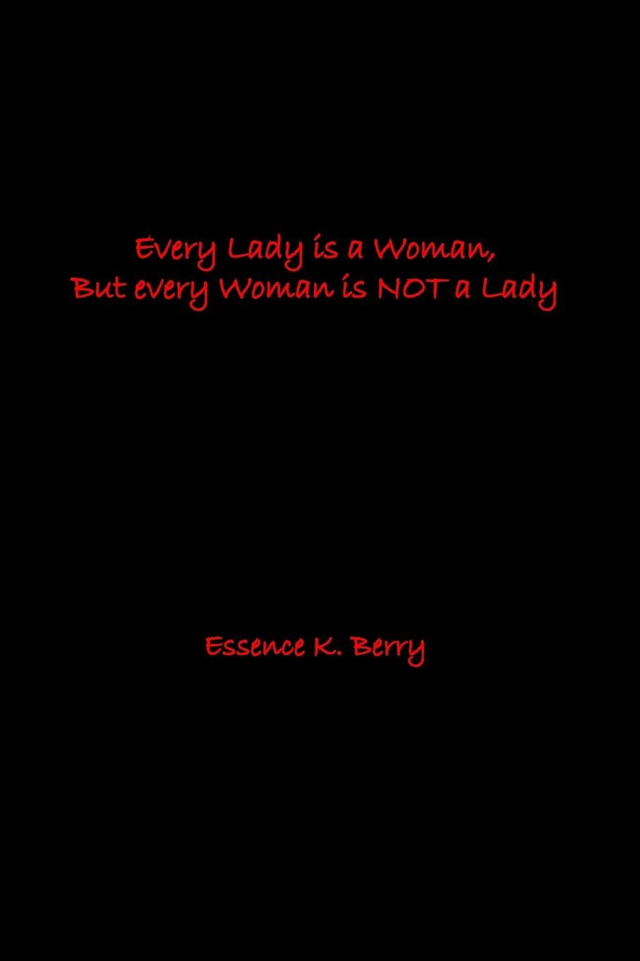 Every Lady is a Woman, But every Woman is NOT a Lady