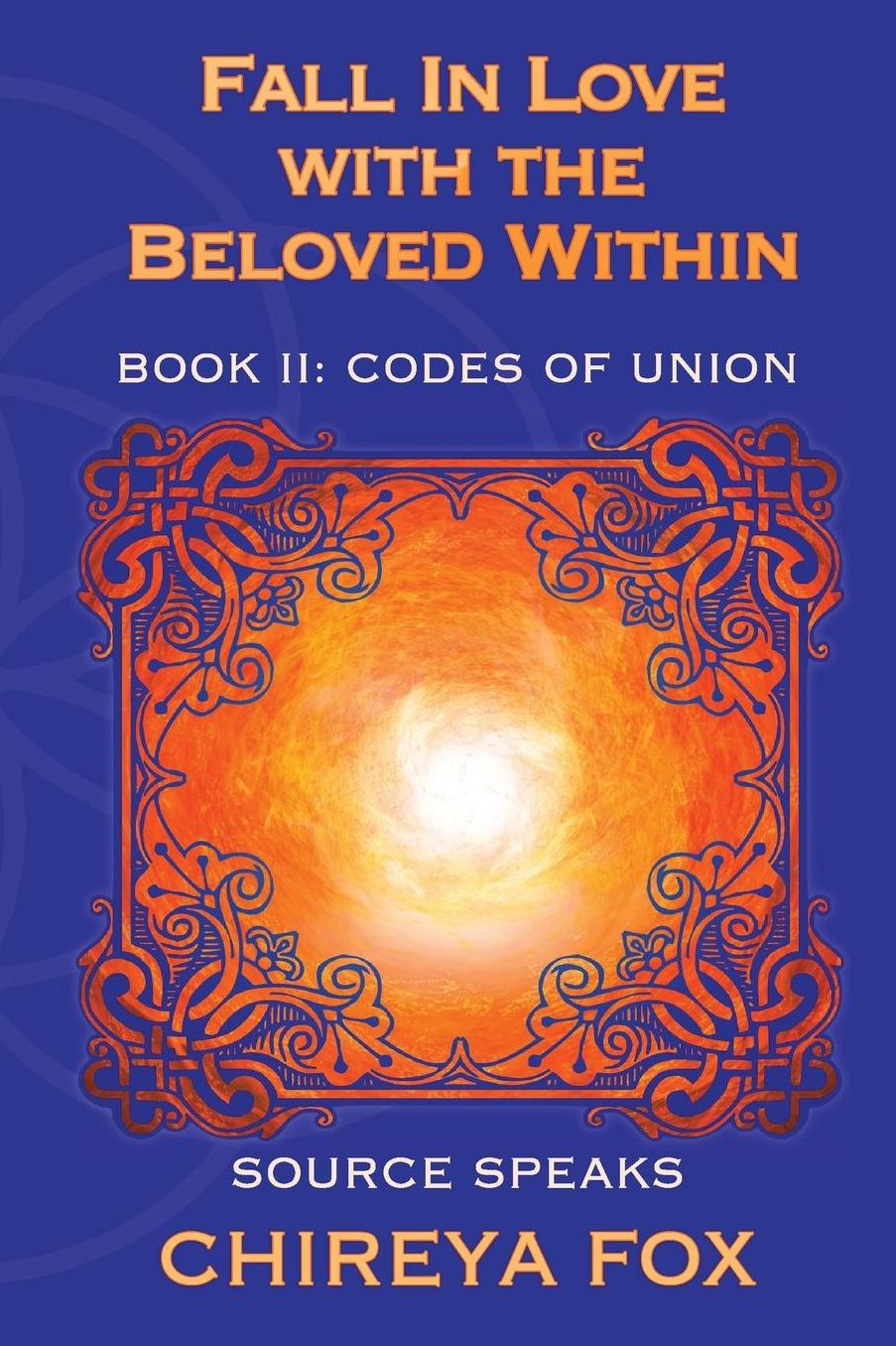 Fall In Love with the Beloved Within: Source Speaks