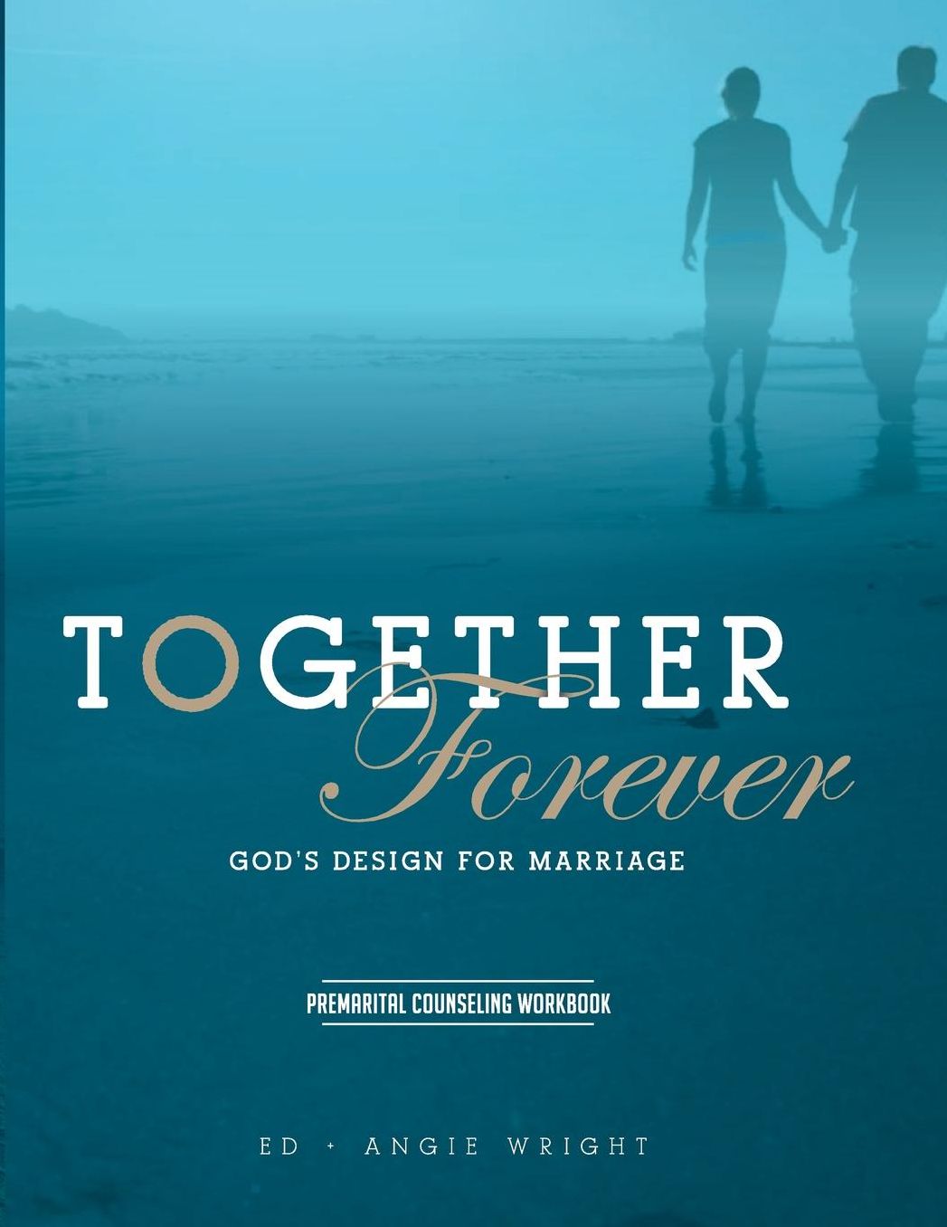 Together Forever ~ God's Design for Marriage: Premarital Counseling Workbook