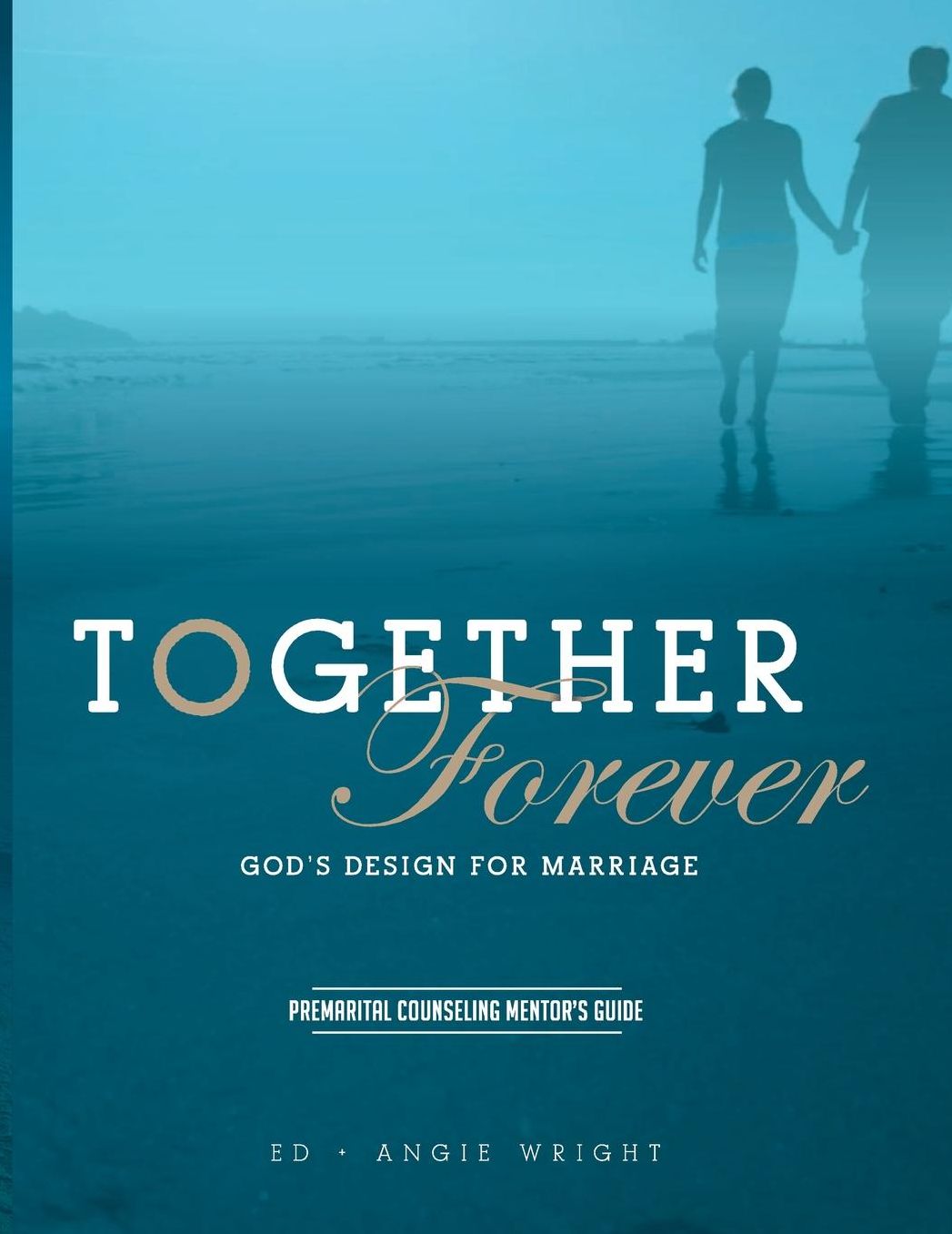 Together Forever ~ God's Design for Marriage: Premarital Counseling Mentor's Guide